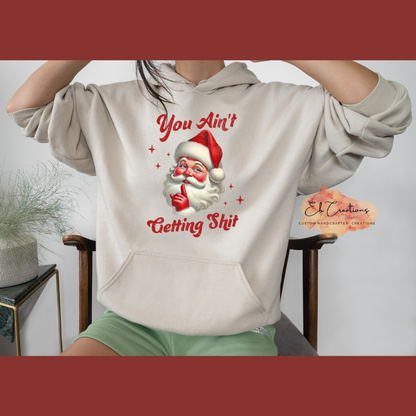 You ain't getting shit Santa Claus T-Shirt | Funny Christmas T-Shirt | You ain't getting shit Sweatshirt/Hoodie