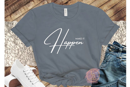 Make it Happen T-Shirt