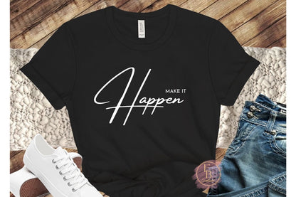 Make it Happen T-Shirt