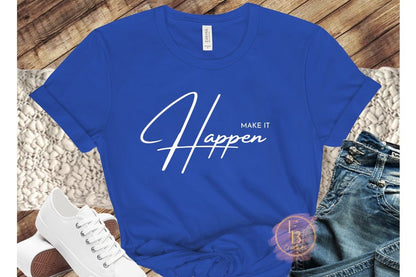 Make it Happen T-Shirt