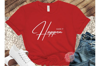 Make it Happen T-Shirt