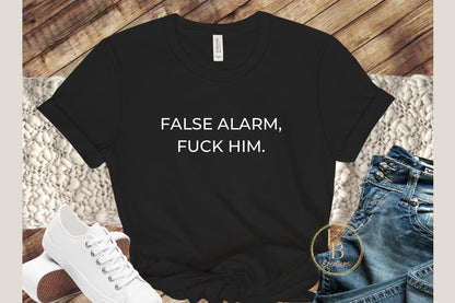 False Alarm, Fuck Him Graphic Tee | Women's Novelty T-Shirt