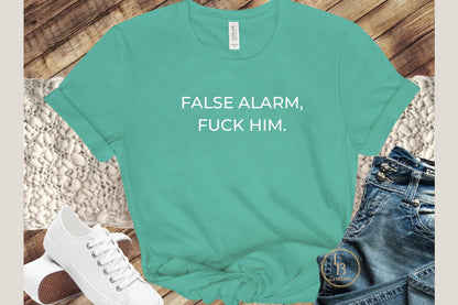 False Alarm, Fuck Him Graphic Tee | Women's Novelty T-Shirt