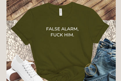 False Alarm, Fuck Him Graphic Tee | Women's Novelty T-Shirt