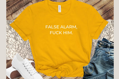 False Alarm, Fuck Him Graphic Tee | Women's Novelty T-Shirt