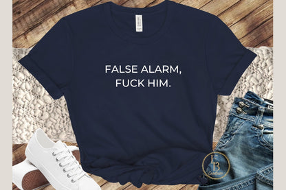 False Alarm, Fuck Him Graphic Tee | Women's Novelty T-Shirt