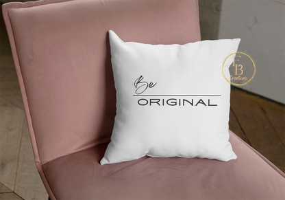 Be Original | Pillow Cover | Throw Pillow - Eb Creations Be Original | Pillow Cover | Throw Pillow